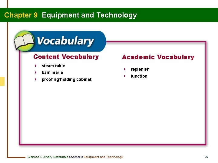 Chapter 9 Equipment and Technology Content Vocabulary Academic Vocabulary steam table bain marie proofing/holding