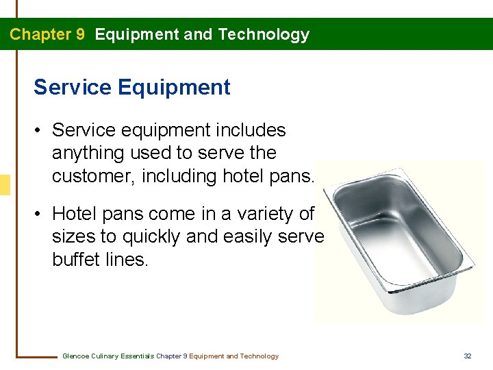 Chapter 9 Equipment and Technology Service Equipment • Service equipment includes anything used to