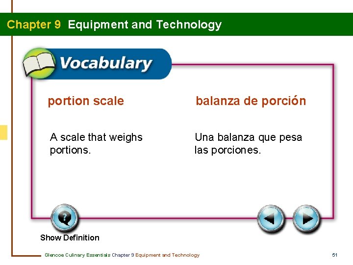 Chapter 9 Equipment and Technology portion scale balanza de porción A scale that weighs