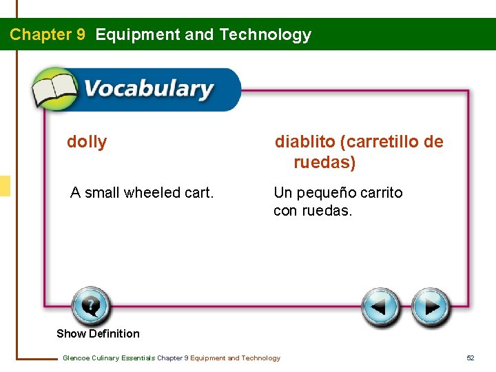 Chapter 9 Equipment and Technology dolly diablito (carretillo de ruedas) A small wheeled cart.