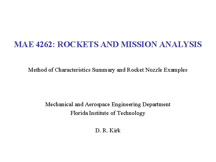 MAE 4262: ROCKETS AND MISSION ANALYSIS Method of Characteristics Summary and Rocket Nozzle Examples