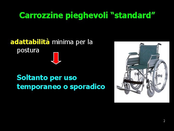 Carrozzine pieghevoli “standard” adattabilità minima per la postura Soltanto per uso temporaneo o sporadico