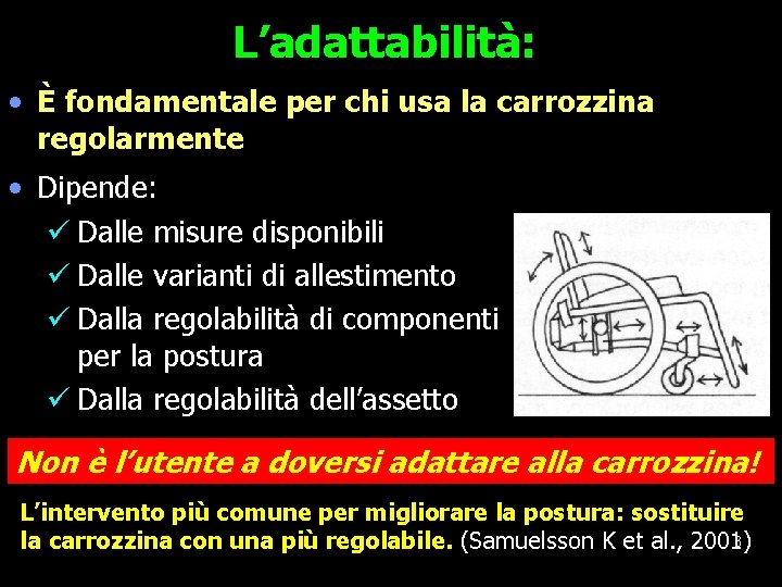 L’adattabilità: • È fondamentale per chi usa la carrozzina regolarmente • Dipende: ü Dalle