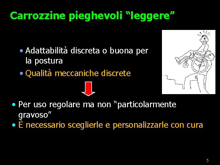 Carrozzine pieghevoli “leggere” • Adattabilità discreta o buona per la postura • Qualità meccaniche