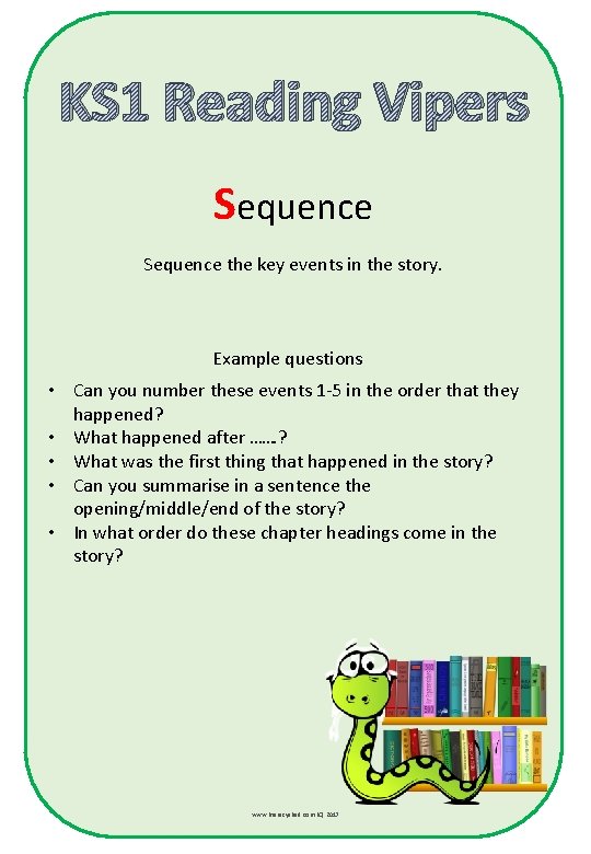 KS 1 Reading Vipers Sequence the key events in the story. Example questions •