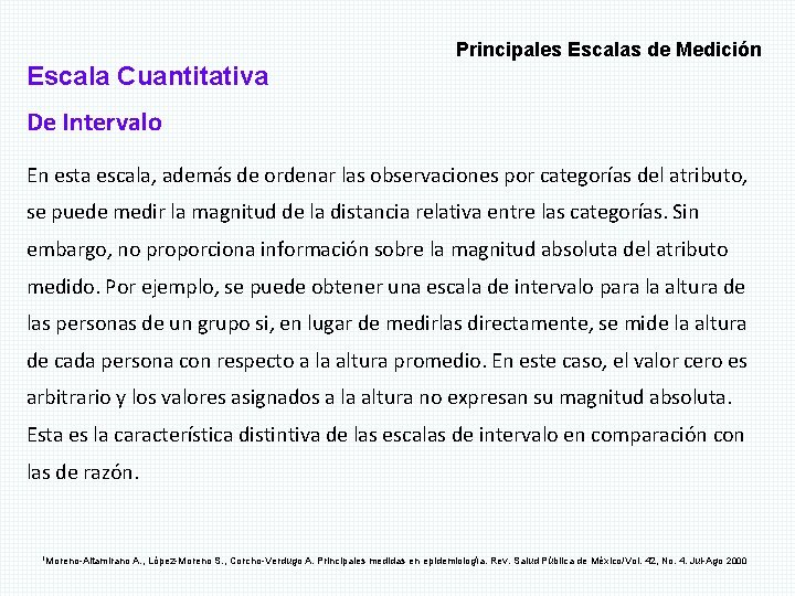 Principales Escalas de Medición Escala Cuantitativa De Intervalo En esta escala, además de ordenar