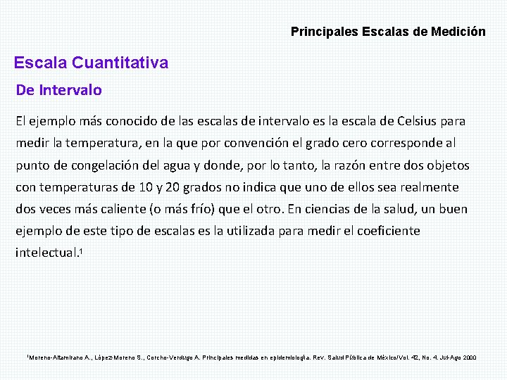 Principales Escalas de Medición Escala Cuantitativa De Intervalo El ejemplo más conocido de las