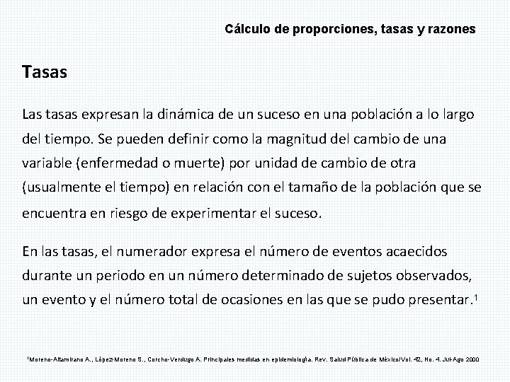 Cálculo de proporciones, tasas y razones Tasas Las tasas expresan la dinámica de un