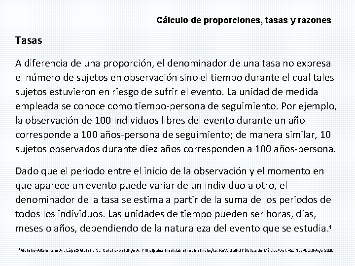 Cálculo de proporciones, tasas y razones Tasas A diferencia de una proporción, el denominador