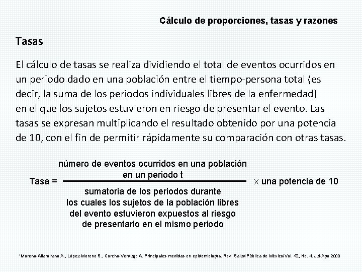 Cálculo de proporciones, tasas y razones Tasas El cálculo de tasas se realiza dividiendo