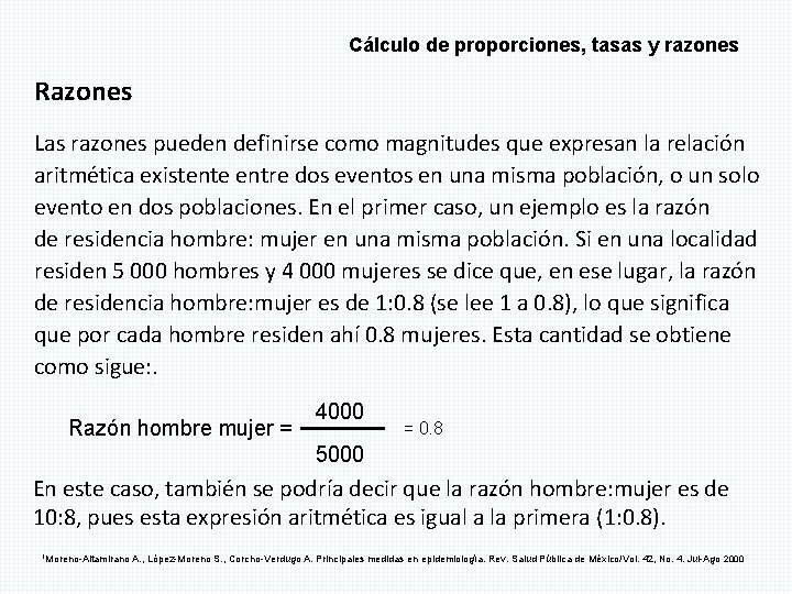 Cálculo de proporciones, tasas y razones Razones Las razones pueden definirse como magnitudes que