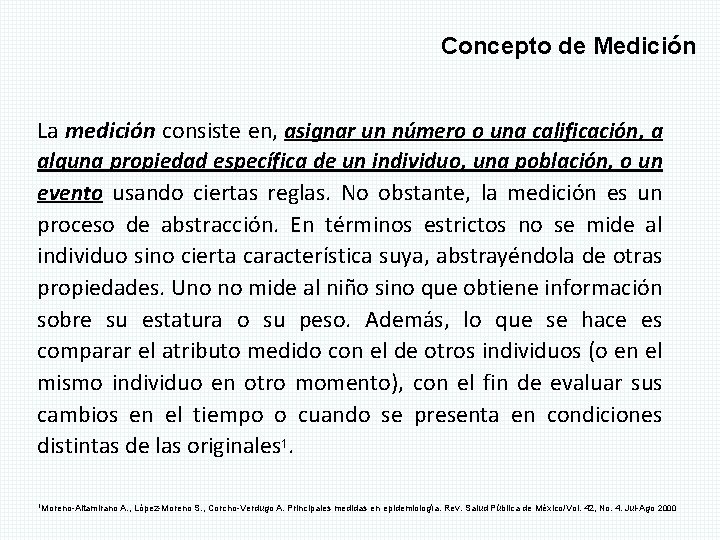 Concepto de Medición La medición consiste en, asignar un número o una calificación, a