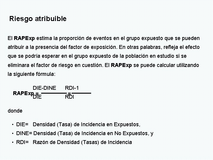 Riesgo atribuible El RAPExp estima la proporción de eventos en el grupo expuesto que