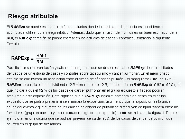 Riesgo atribuible El RAPExp se puede estimar también en estudios donde la medida de