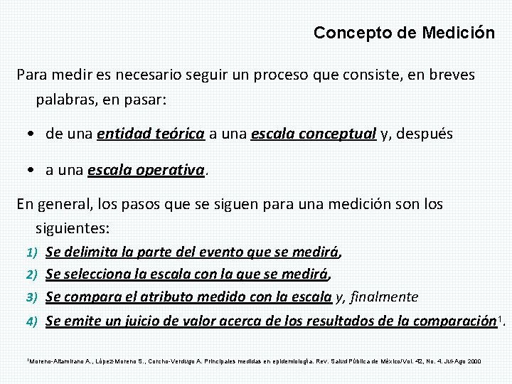 Concepto de Medición Para medir es necesario seguir un proceso que consiste, en breves