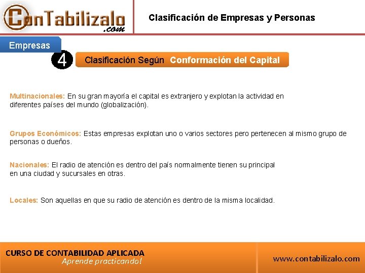 Clasificación de Empresas y Personas Empresas 4 Clasificación Según Conformación del Capital Multinacionales: En