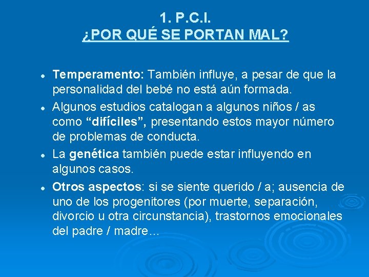 1. P. C. I. ¿POR QUÉ SE PORTAN MAL? l l Temperamento: También influye,