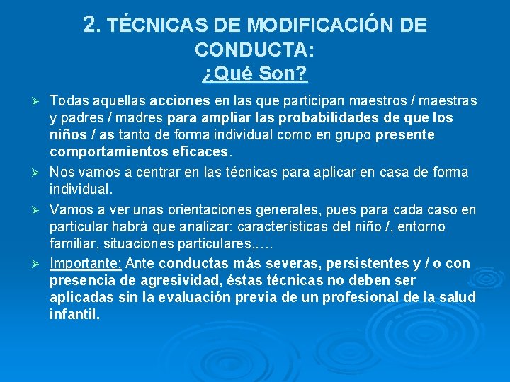 2. TÉCNICAS DE MODIFICACIÓN DE CONDUCTA: ¿Qué Son? Ø Ø Todas aquellas acciones en