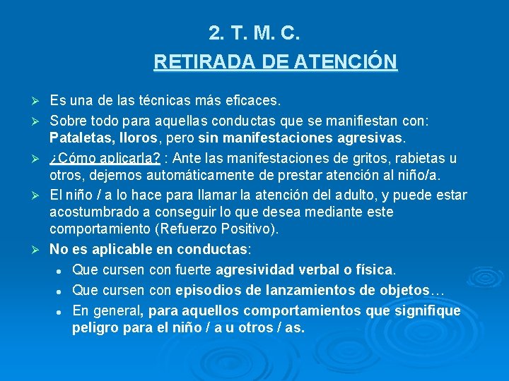 2. T. M. C. RETIRADA DE ATENCIÓN Ø Ø Ø Es una de las