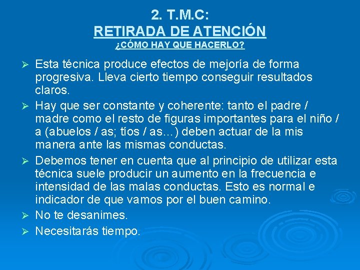 2. T. M. C: RETIRADA DE ATENCIÓN ¿CÓMO HAY QUE HACERLO? Ø Ø Ø