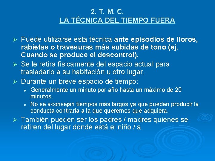 2. T. M. C. LA TÉCNICA DEL TIEMPO FUERA Puede utilizarse esta técnica ante