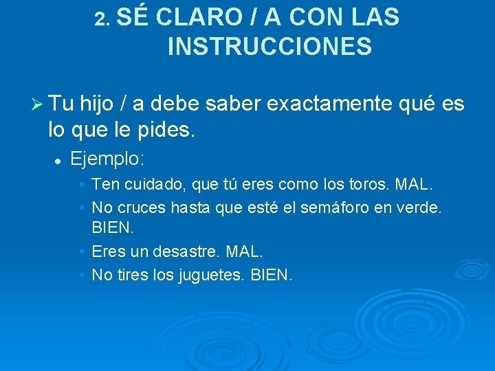 2. SÉ CLARO / A CON LAS INSTRUCCIONES Ø Tu hijo / a debe