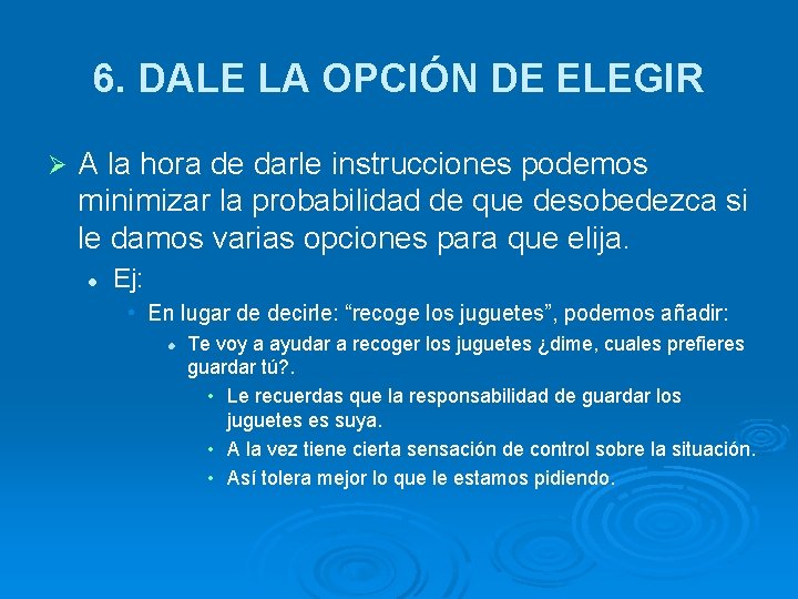 6. DALE LA OPCIÓN DE ELEGIR Ø A la hora de darle instrucciones podemos