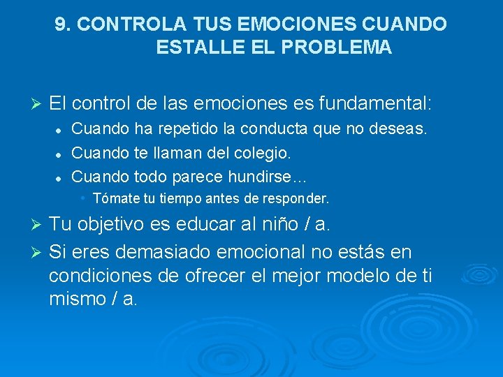 9. CONTROLA TUS EMOCIONES CUANDO ESTALLE EL PROBLEMA Ø El control de las emociones