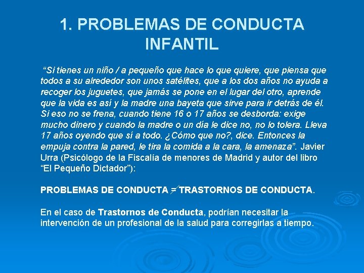 1. PROBLEMAS DE CONDUCTA INFANTIL “Si tienes un niño / a pequeño que hace