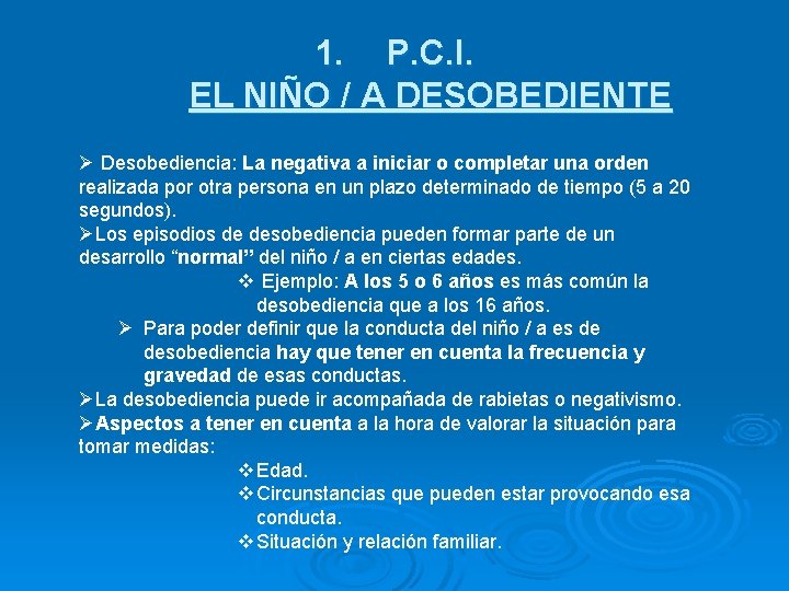 1. P. C. I. EL NIÑO / A DESOBEDIENTE Ø Desobediencia: La negativa a