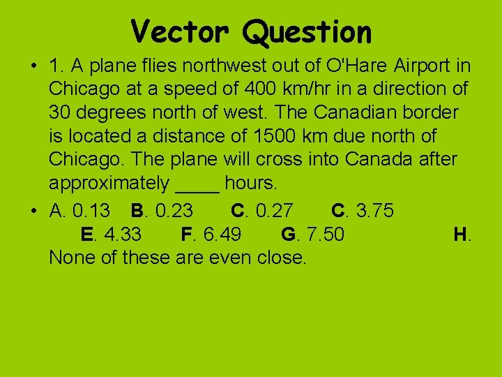 Vector Question • 1. A plane flies northwest out of O'Hare Airport in Chicago