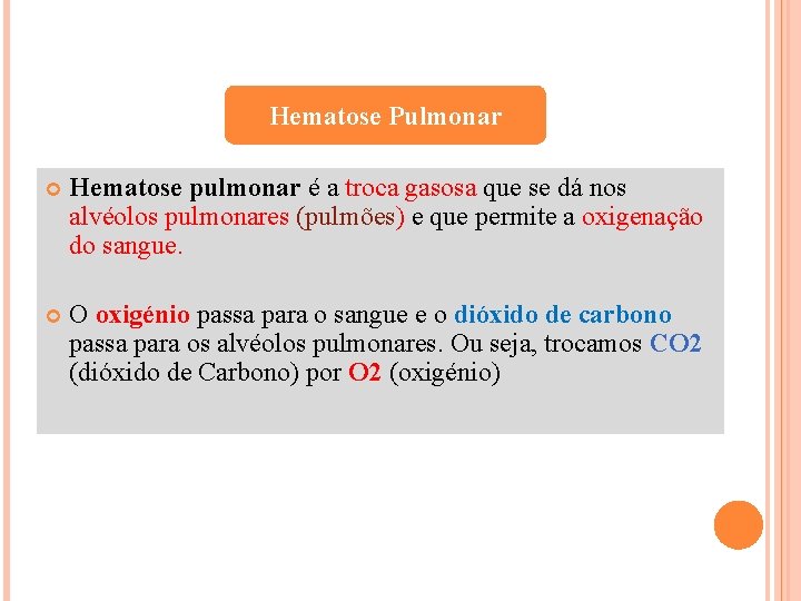 Hematose Pulmonar Hematose pulmonar é a troca gasosa que se dá nos alvéolos pulmonares