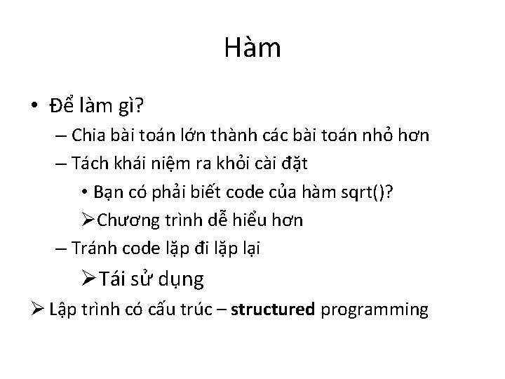 Hàm • Để làm gì? – Chia bài toán lớn thành các bài toán