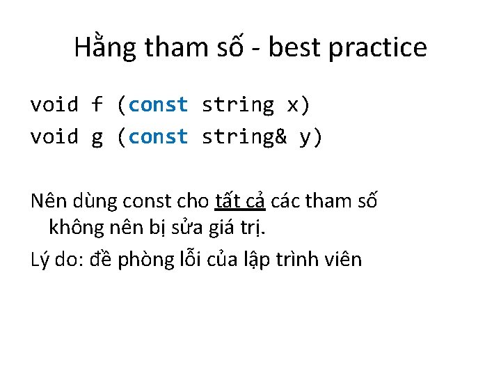 Hằng tham số - best practice void f (const string x) void g (const
