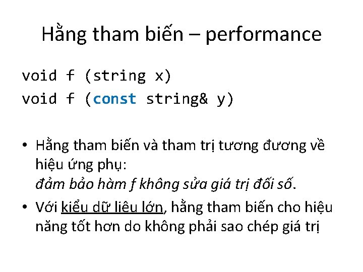Hằng tham biến – performance void f (string x) void f (const string& y)