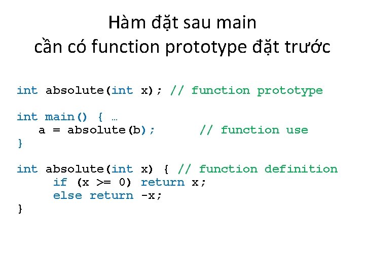 Hàm đặt sau main cần có function prototype đặt trước int absolute(int x); //