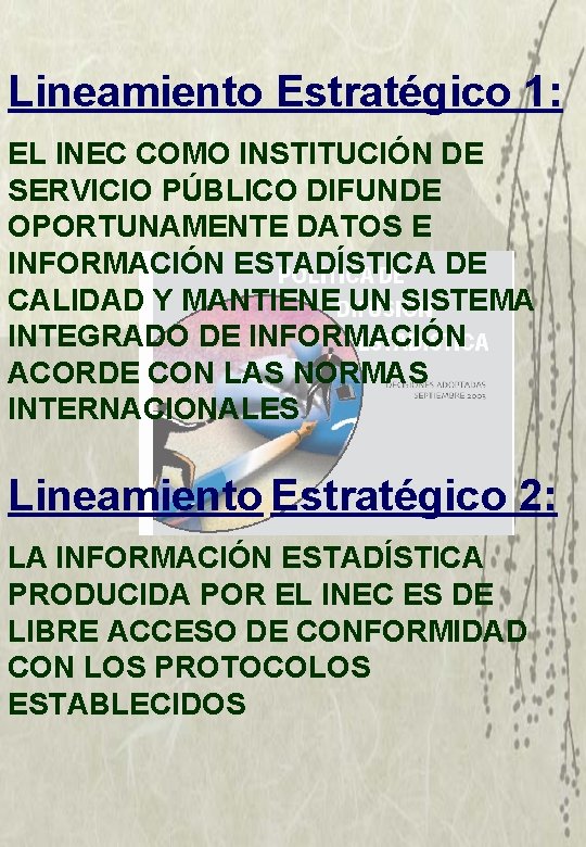 Lineamiento Estratégico 1: EL INEC COMO INSTITUCIÓN DE SERVICIO PÚBLICO DIFUNDE OPORTUNAMENTE DATOS E