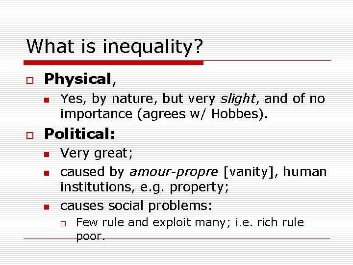 What is inequality? o Physical, n o Yes, by nature, but very slight, and