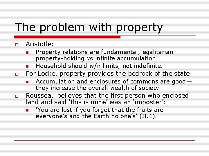 The problem with property o o o Aristotle: n Property relations are fundamental; egalitarian