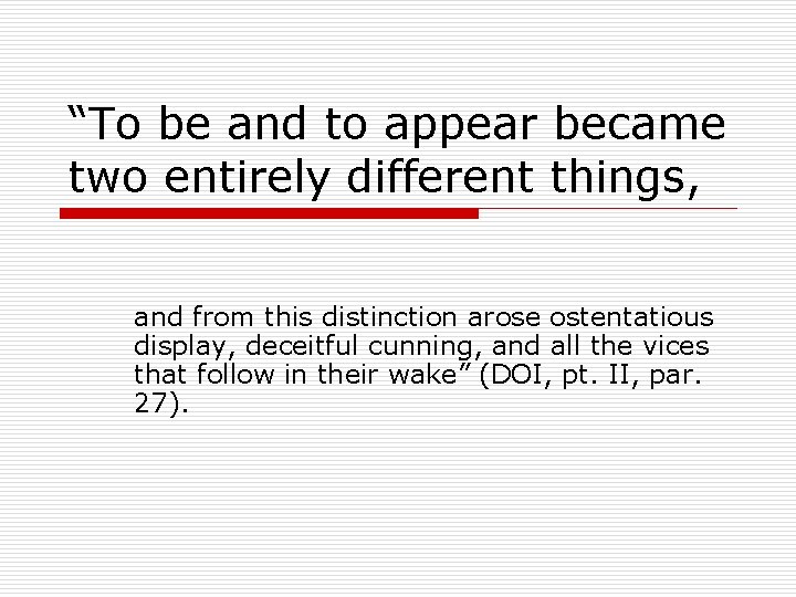 “To be and to appear became two entirely different things, and from this distinction