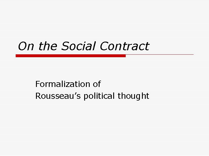 On the Social Contract Formalization of Rousseau’s political thought 