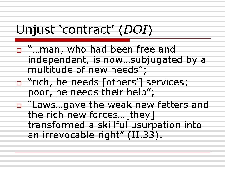Unjust ‘contract’ (DOI) o o o “…man, who had been free and independent, is