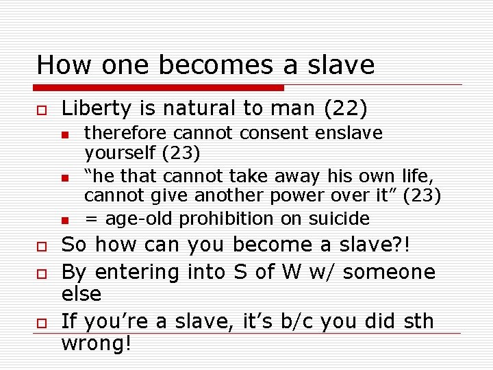 How one becomes a slave o Liberty is natural to man (22) n n