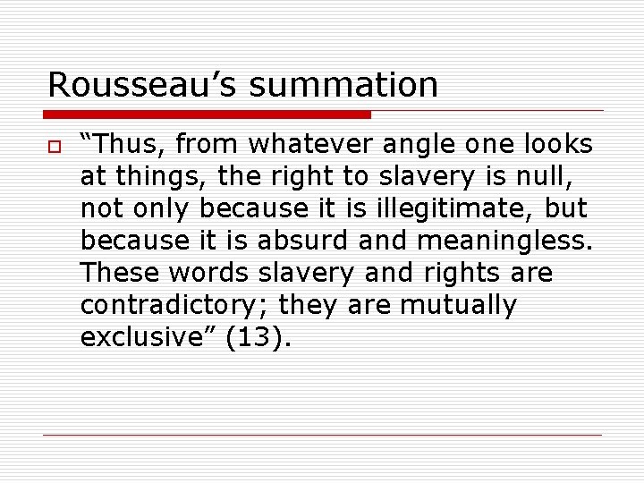 Rousseau’s summation o “Thus, from whatever angle one looks at things, the right to