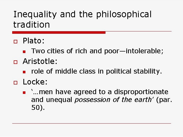 Inequality and the philosophical tradition o Plato: n o Aristotle: n o Two cities