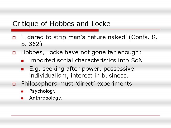 Critique of Hobbes and Locke o o o ‘…dared to strip man’s nature naked’