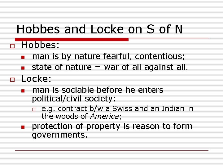 Hobbes and Locke on S of N o Hobbes: n n o man is