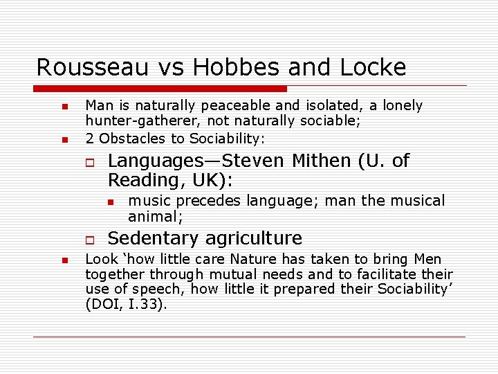 Rousseau vs Hobbes and Locke n n Man is naturally peaceable and isolated, a