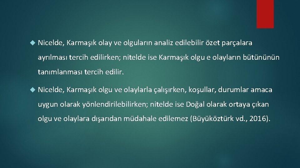  Nicelde, Karmaşık olay ve olguların analiz edilebilir özet parçalara ayrılması tercih edilirken; nitelde