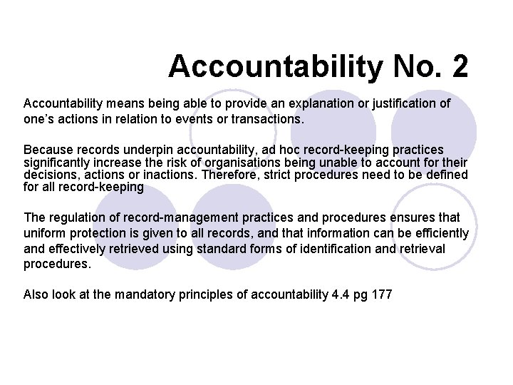 Accountability No. 2 Accountability means being able to provide an explanation or justification of